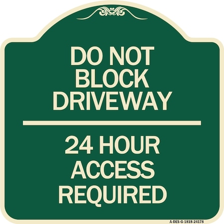 Signmission Do Not Block Driveway 24 Hour Access Required Heavy-Gauge Aluminum Sign, 18" H, G-1818-24178 A-DES-G-1818-24178